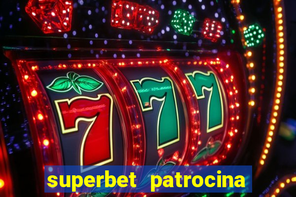 superbet patrocina quais times